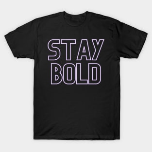 Stay Bold T-Shirt